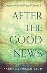 Book cover for After the Good News: Progressive Faith Beyond Optimism