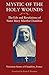Mystic of the Holy Wounds: ...