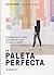 LA PALETA PERFECTA. Combinaciones de colores inspiradas en el... by Lauren Wager LA PALETA PERFECTA. Combinaciones de colores inspiradas en el... by Lauren Wager