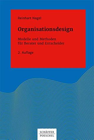 Organisationsdesign: Modelle und Methoden für Berater und Entscheider (Systemisches Management) (German Edition)