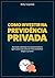 Como Investir na Previdência Privada by Billy Imperial