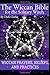 The Wiccan Bible for the Solitary Witch: Wiccan Prayers, Beliefs, and Practices