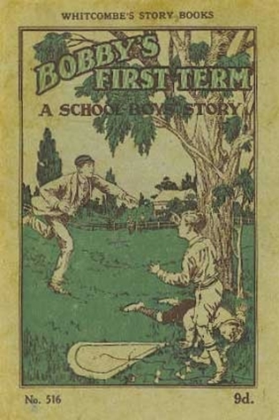Bobby's First Term: A School-Boys' Story