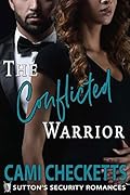 The Conflicted Warrior: Sutton's Security Romances