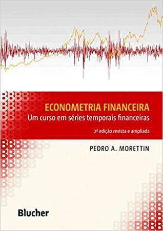 Econometria Financeira: um Curso em Séries Temporais Financeiras
