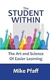 The Student Within: The Art and Science of Easier Learning