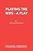 Playing the Wife - A Play