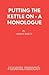 Putting the Kettle On - A Monologue (French's Acting Edition S)