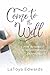 Come to the Well: How to Co...