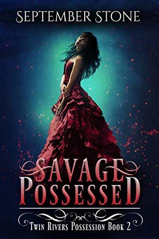 Savage Possessed (Twin Rivers Possession, #2)