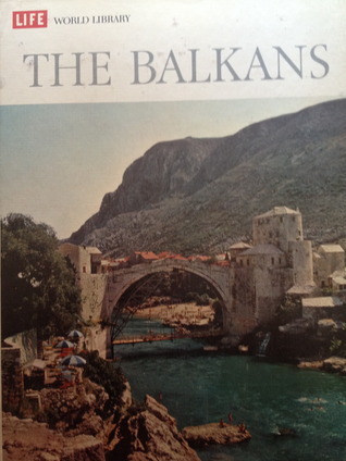 The Balkans (LIFE World Library)