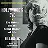Hollywood's Eve by Lili Anolik