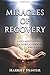 Miracles of Recovery: Daily Meditations of Hope, Courage and Faith