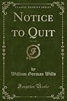 Notice to Quit, Vol. 1 of 3 (Classic Reprint)