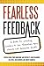 Fearless Feedback: A Guide for Coaching Leaders to See Themselves More Clearly and Galvanize Growth