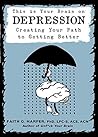 Book cover for This is Your Brain on Depression: Creating Your Path To Getting Better