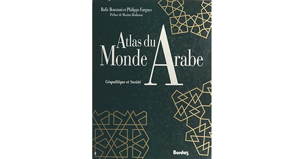 Atlas Du Monde Arabe Geopolitique Et Societe By Rafic Boustani