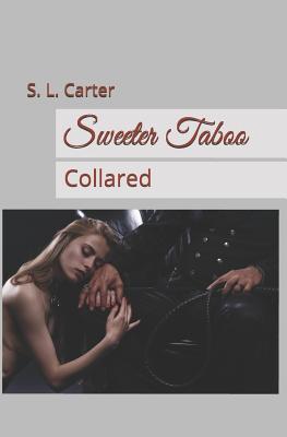 Sweeter Taboo: Collared (Sweetest Taboo)