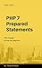 PHP PDO Prepared Statements: PDO Tutorial for the Very Beginner Tested on PHP 7.4 and PHP 8.2