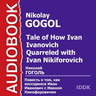 Tale of How Ivan Ivanovich Quarreled with Ivan Nikiforovich [Russian Edition]