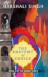 The Anatomy of Choice by Harshali Singh