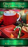 Christmas Miracle on Christmas Day (Christmas Miracle Series Book 8) Christmas Miracle on Christmas Day (Christmas Miracle Series Book 8)