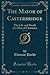 The Mayor of Casterbridge, Vol. 2 of 2 (Classic Reprint): The Life and Death of a Man of Character