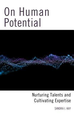 On Human Potential: Nurturing Talents and Cultivating Expertise