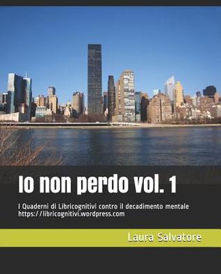 Io non perdo: I Quaderni di Libricognitivi per ritardare il decadimento mentale (Quaderni cognitivi) (Italian Edition)