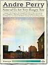 Some of Us Are Very Hungry Now by Andre  Perry