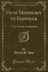 From Monocacy to Danville (Classic Reprint): A Trip With the Confederates