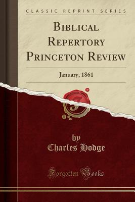 Biblical Repertory Princeton Review: January, 1861 (Classic Reprint)