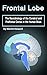 Frontal Lobe: The Neurobiol...