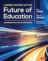 A Brief History of the Future of Education by Ian Jukes