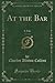 At the Bar, Vol. 1 of 2 (Cl...