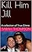 Kill Him Jill: A collection...