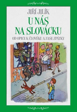 U nás na Slovácku : od opice k člověku a zase nazpátek