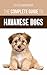 The Complete Guide to Havanese Dogs: Everything You Need To Know To Successfully Find, Raise, Train, and Love Your New Havanese Puppy