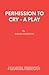 Permission to Cry - A Play
