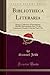Bibliotheca Literaria by Samuel Jebb