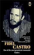 FIDEL CASTRO: One of the most prominent communist leaders. The Entire Life Story. Biography, Facts & Quotes
