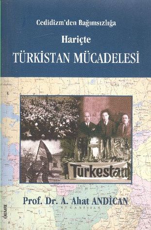 Cedidizm'den Bağımsızlığa Hariçte Türkistan Mücadelesi