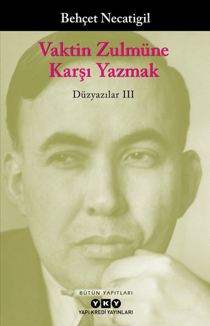 Vaktin Zulmüne Karşı Yazmak: Düzyazılar III (Paperback)