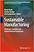 Sustainable Manufacturing: Challenges, Solutions and Implementation Perspectives (Sustainable Production, Life Cycle Engineering and Management)