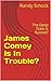 James Comey Is In Trouble?:...