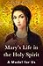 Mary's Life in the Holy Spirit: A Model for Us