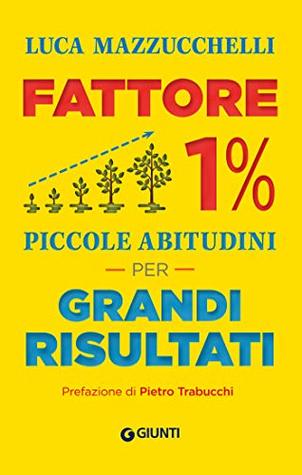 Fattore 1%: Piccole abitudini per grandi risultati (Kindle Edition)