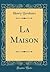 La Maison (Classic Reprint) (French Edition)
