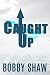 Caught Up by Bobby Shaw