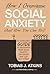 How I Overcame Social Anxiety: An Introvert’s Guide to Recovering From Social Anxiety, Self-Doubt and Low Self-Esteem